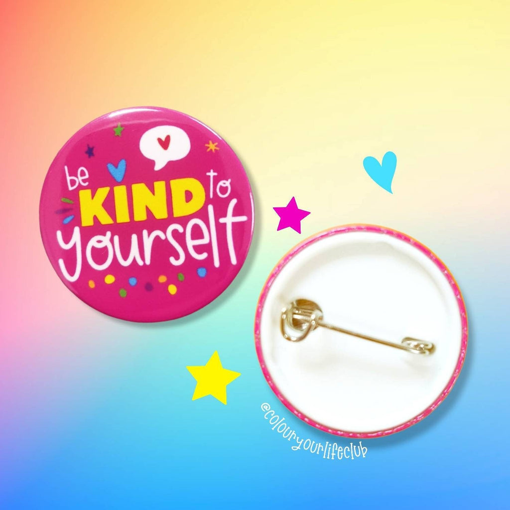 Be Kind to Yourself Button Badge - Colour Your Life Club