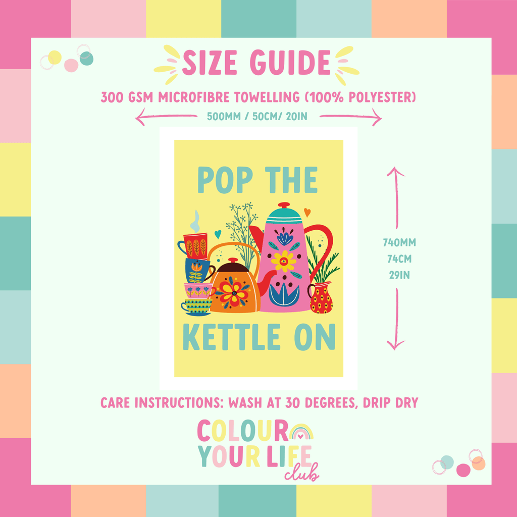 Pop the Kettle On Large Tea Towel - Colour Your Life Club