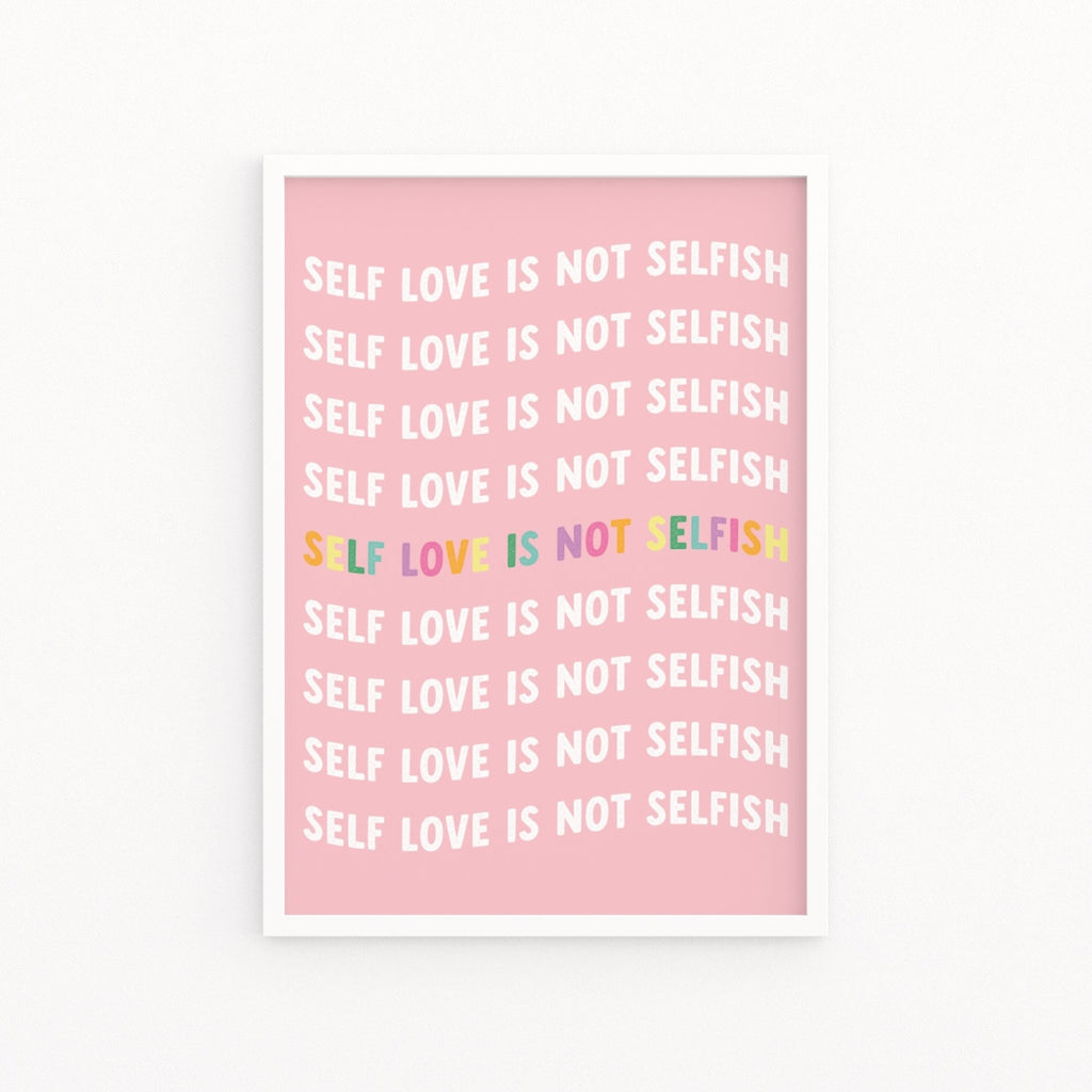 Self Love is not Selfish Pink Print - Colour Your Life Club
