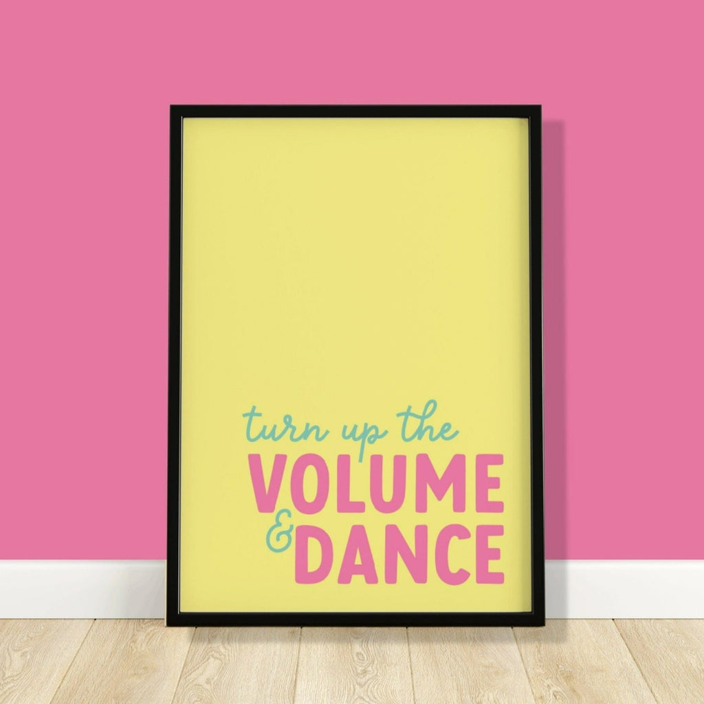 Turn Up The Volume & Dance Quote Print | UNFRAMED A5 A4 A3 - Colour Your Life Club